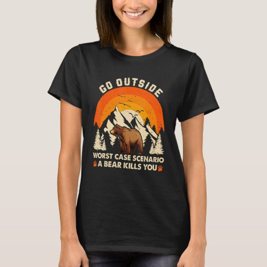 Go Outside Worst Case Scenario A Bear Kill You Cam Tシャツ (正面)