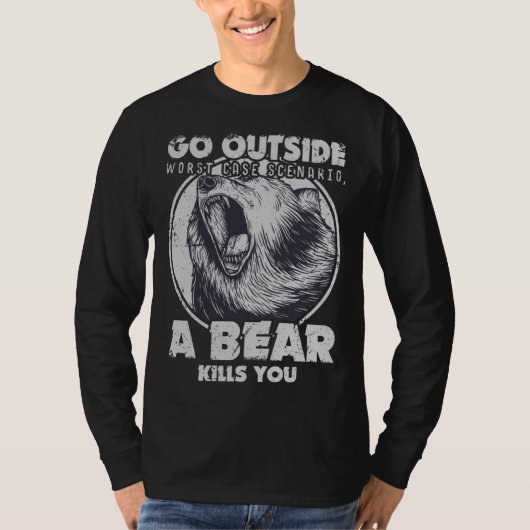 Go Outside Worst Case Scenario A Bear Kills You Tシャツ (正面)