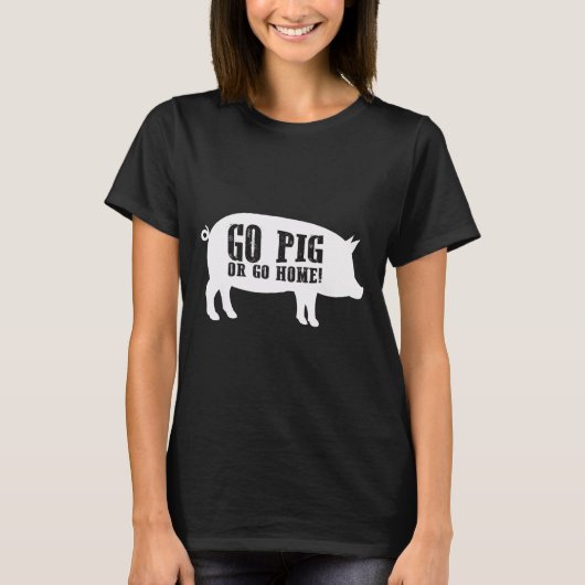 Go Pig Or Go Home Bbq Barbecueシャツ Tシャツ (正面)
