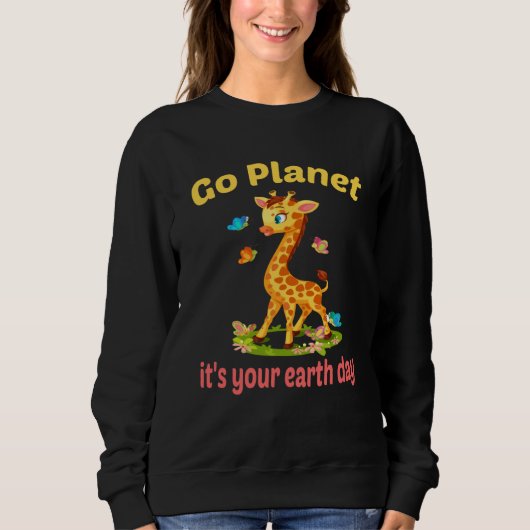 Go planet it's your earth day cute giraffe スウェットシャツ (正面)