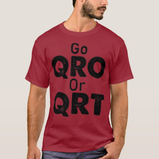 Go QRO or QRT Funny Amateur Radio Hobby Tシャツ
