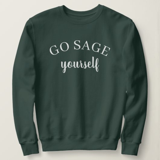 Go Sage Yourself Women's Sweatshirt スウェットシャツ (デザイン正面)