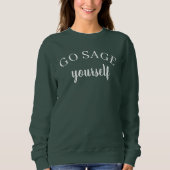 Go Sage Yourself Women's Sweatshirt スウェットシャツ (正面)