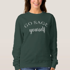 Go Sage Yourself Women's Sweatshirt スウェットシャツ
