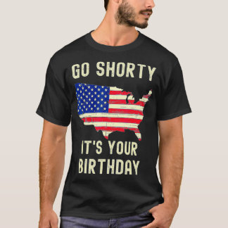 Go Shorty Its Your誕生日の7月4日  Tシャツ