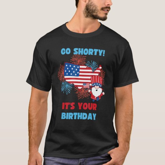 Go Shorty It's Your誕生日America 4 Of July Tシャツ (正面)