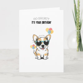'Go Shorty! It's Your Birthday!' Fun Playful Corgi カード