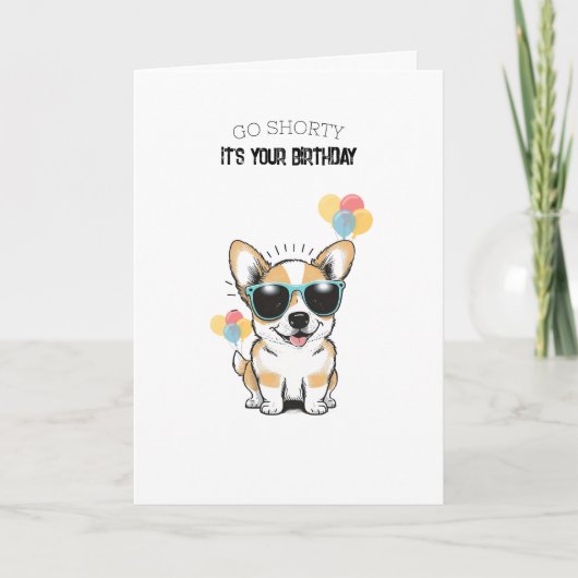 'Go Shorty! It's Your Birthday!' Fun Playful Corgi カード (正面)