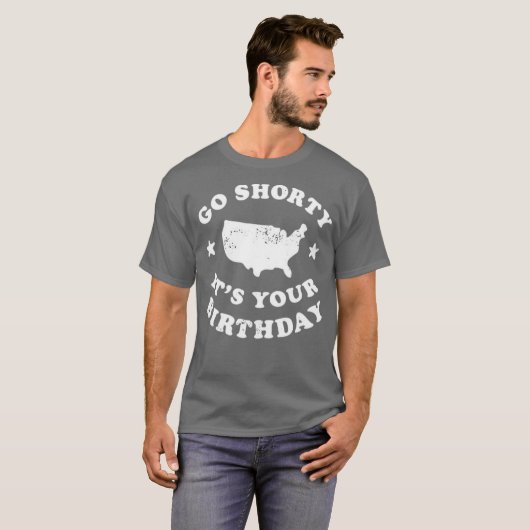 Go Shorty It's Your Birthday Tシャツ (正面フル)