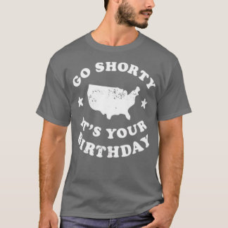 Go Shorty It's Your Birthday Tシャツ