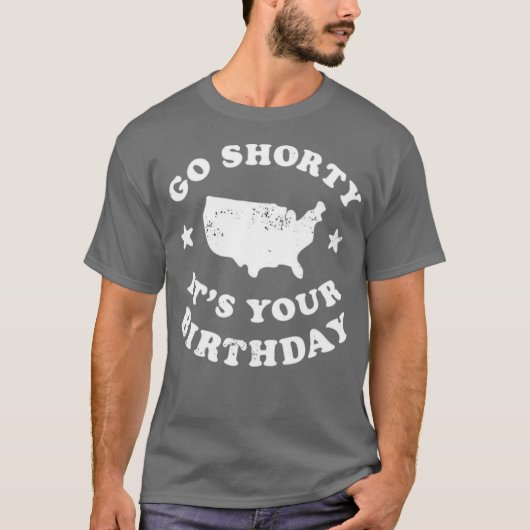 Go Shorty It's Your Birthday Tシャツ (正面)