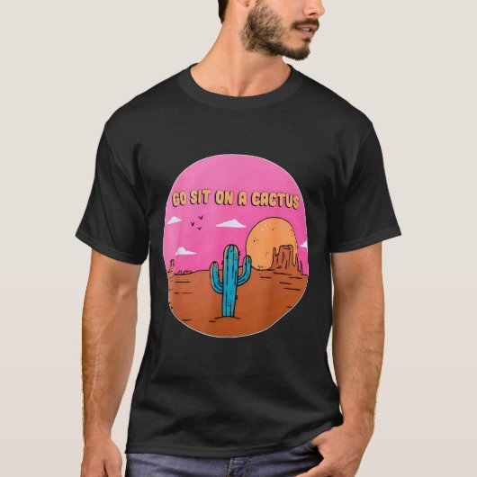 Go Sit On A Cactus Succulent Plant Gardening Desig Tシャツ (正面)