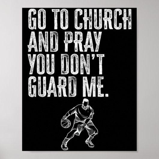 Go To Church And Pray You Don't Guard Me _ Basketb ポスター (正面)