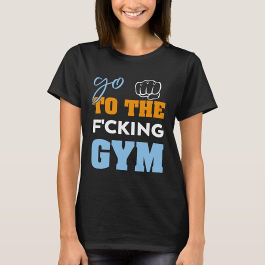 Go To the f cking gym muscles クール GYM Tシャツ (正面)