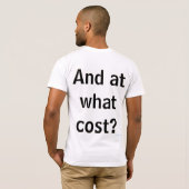 Go where? To do what? With who? And at what cost?  Tシャツ (裏面フル)