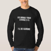 Go Work Your Cringe 9 5ゲームミーム Tシャツ (正面)