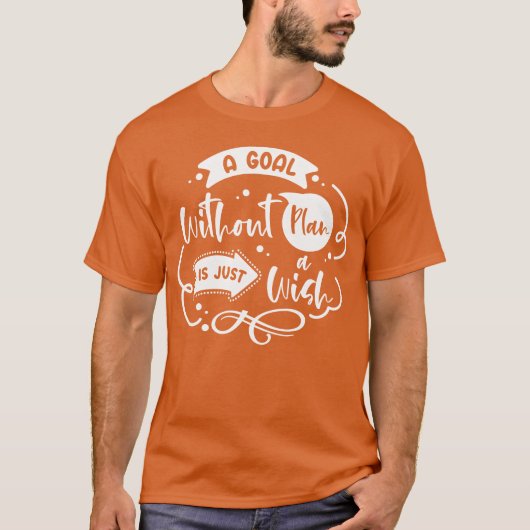 Goal Plan Wisdom Quotesypography Life Quotes funny Tシャツ (正面)