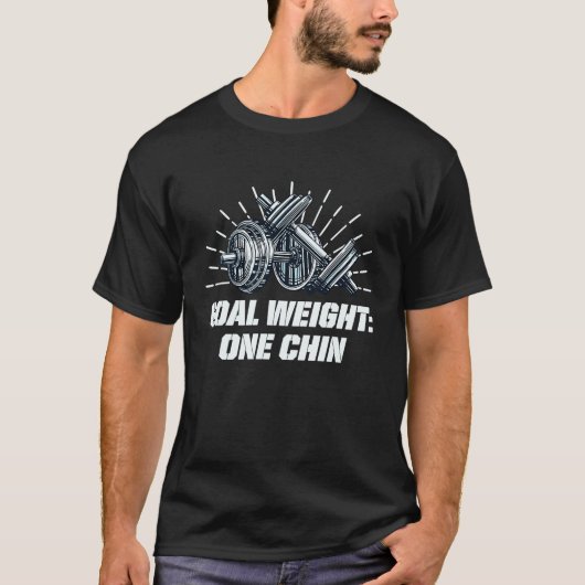 Goal Weight One Chin Workout Gym Fitness Sayings Tシャツ (正面)