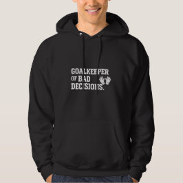 Goalkeeper of Bad Decisions Funny Soccer Goalie パーカ