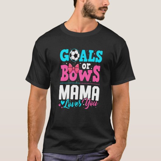Goals Or Bows Mama Loves You Gender Reveal Party S Tシャツ (正面)