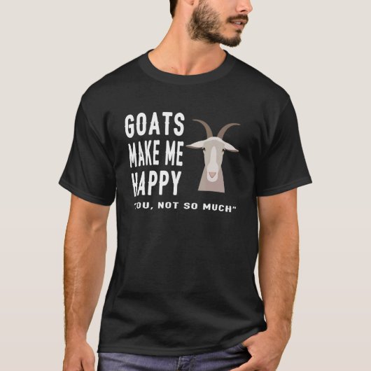 Goat Goats Make Me Happy You Not So Much  Farmer F Tシャツ (正面)