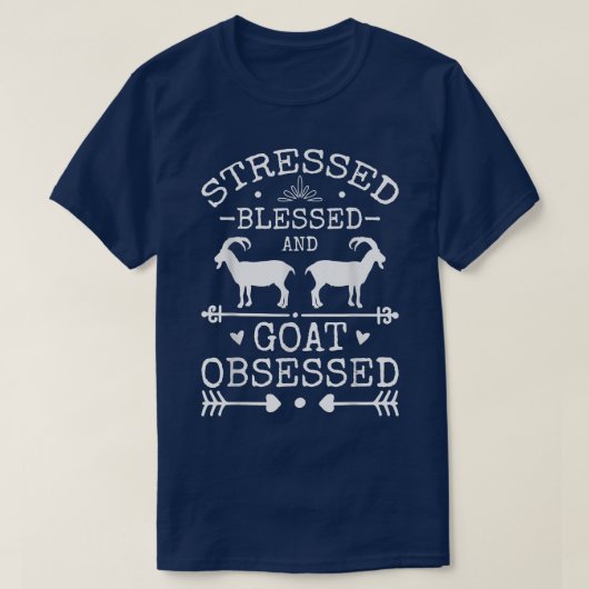 Goat Lovers Stressed Blessed And Goat Obsessed Goa Tシャツ (デザイン正面)