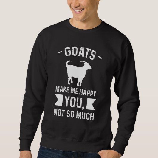 Goats Make Me Happy You  Not So Much Farming スウェットシャツ (正面)