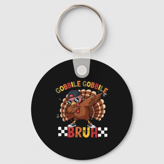 Gobble Gobble Bruh Funny Thanksgiving Turkey Dab B キーホルダー (正面)
