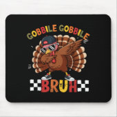 Gobble Gobble Bruh Funny Thanksgiving Turkey Dab B マウスパッド (正面)
