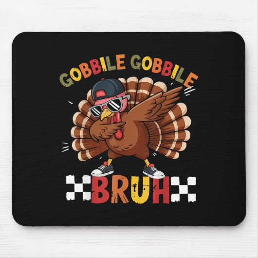 Gobble Gobble Bruh Funny Thanksgiving Turkey Dab B マウスパッド (正面)