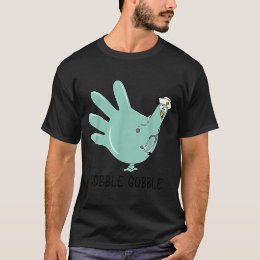 Gobble Gobble Funny Thanksgiving Nurse Humor  Tシャツ (正面)