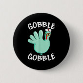 Gobble Gobble Funny Turkey Glove Thanksgiving Nurs 缶バッジ (正面)
