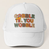 Gobble Gobble Till You Wobble Funny Thanksgiving キャップ (正面)