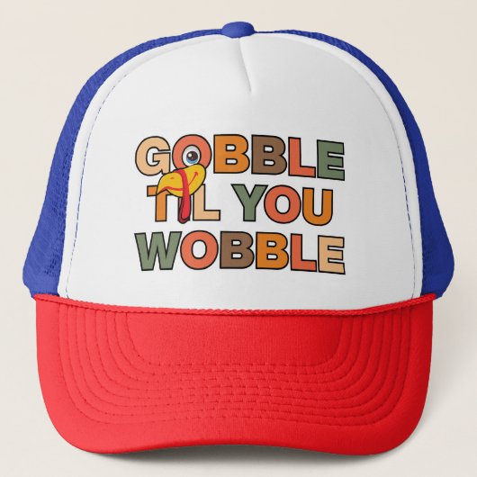 Gobble Gobble Till You Wobble Funny Thanksgiving キャップ (正面)