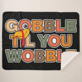 Gobble Gobble Till You Wobble Funny Thanksgiving シェルパブランケット (正面(横))