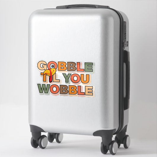 Gobble Gobble Till You Wobble Funny Thanksgiving シール (スーツケース)