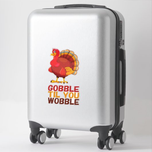 Gobble Gobble Till You Wobble Funny Thanksgiving シール (スーツケース)
