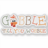 Gobble Gobble Till You Wobble Funny Thanksgiving シール (正面)