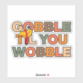 Gobble Gobble Till You Wobble Funny Thanksgiving シール (シート)