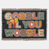 Gobble Gobble Till You Wobble Funny Thanksgiving スローブランケット (正面)