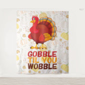 Gobble Gobble Till You Wobble Funny Thanksgiving タペストリー (正面)
