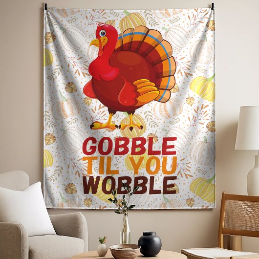 Gobble Gobble Till You Wobble Funny Thanksgiving タペストリー