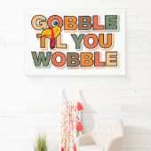Gobble Gobble Till You Wobble Funny Thanksgiving 横断幕 (インサイチュ)