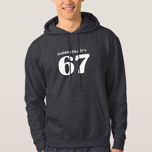 Gobble Like It’s 67 Hoodie パーカ (正面)