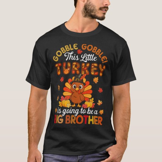 Gobble Little Turkey Is Going To Be Big Brother Th Tシャツ (正面)