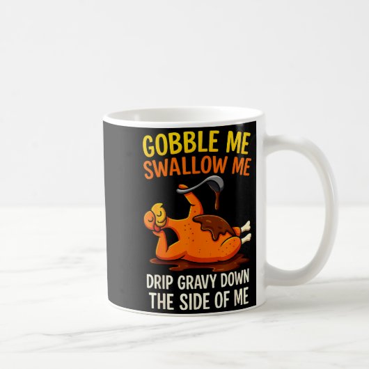 Gobble Me Swallow Me Funny Turkey Feast Day Thanks コーヒーマグカップ (右)