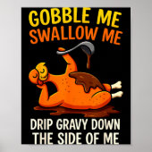 Gobble Me Swallow Me Funny Turkey Feast Day Thanks ポスター (正面)
