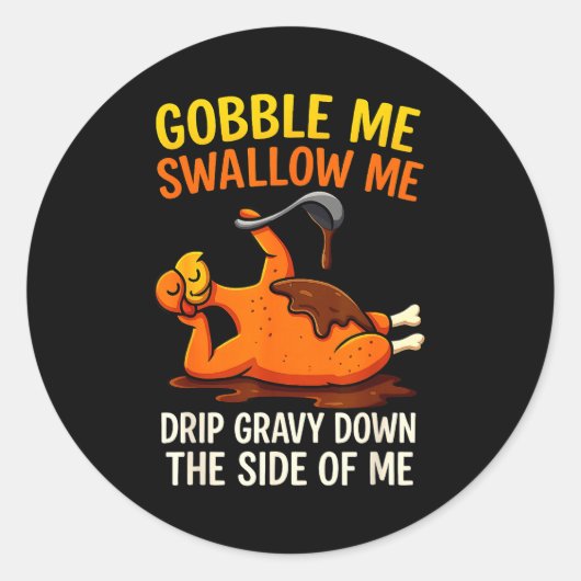 Gobble Me Swallow Me Funny Turkey Feast Day Thanks ラウンドシール (正面)