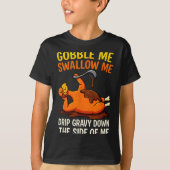 Gobble Me Swallow Me Funny Turkey Feast Day Thanks Tシャツ (正面)