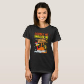 Gobble Me Swallow Me  Turkey Thanksgiving 2022 Tシャツ (正面フル)